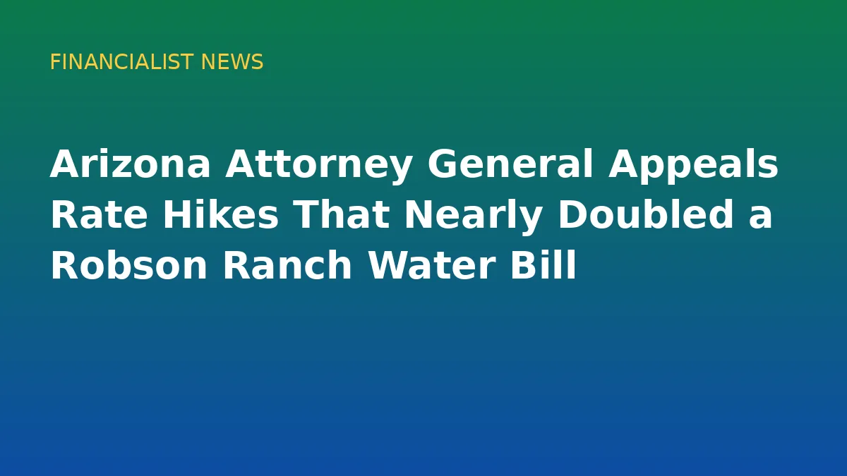 Arizona Attorney General Appeals Rate Hikes That Nearly Doubled a Robson Ranch Water Bill - original conceptual illustration