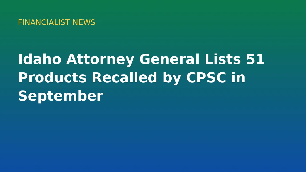 Idaho Attorney General Lists 51 Products Recalled by CPSC in September - original conceptual illustration