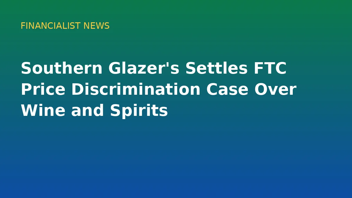 Southern Glazer's Settles FTC Price Discrimination Case Over Wine and Spirits - original conceptual illustration
