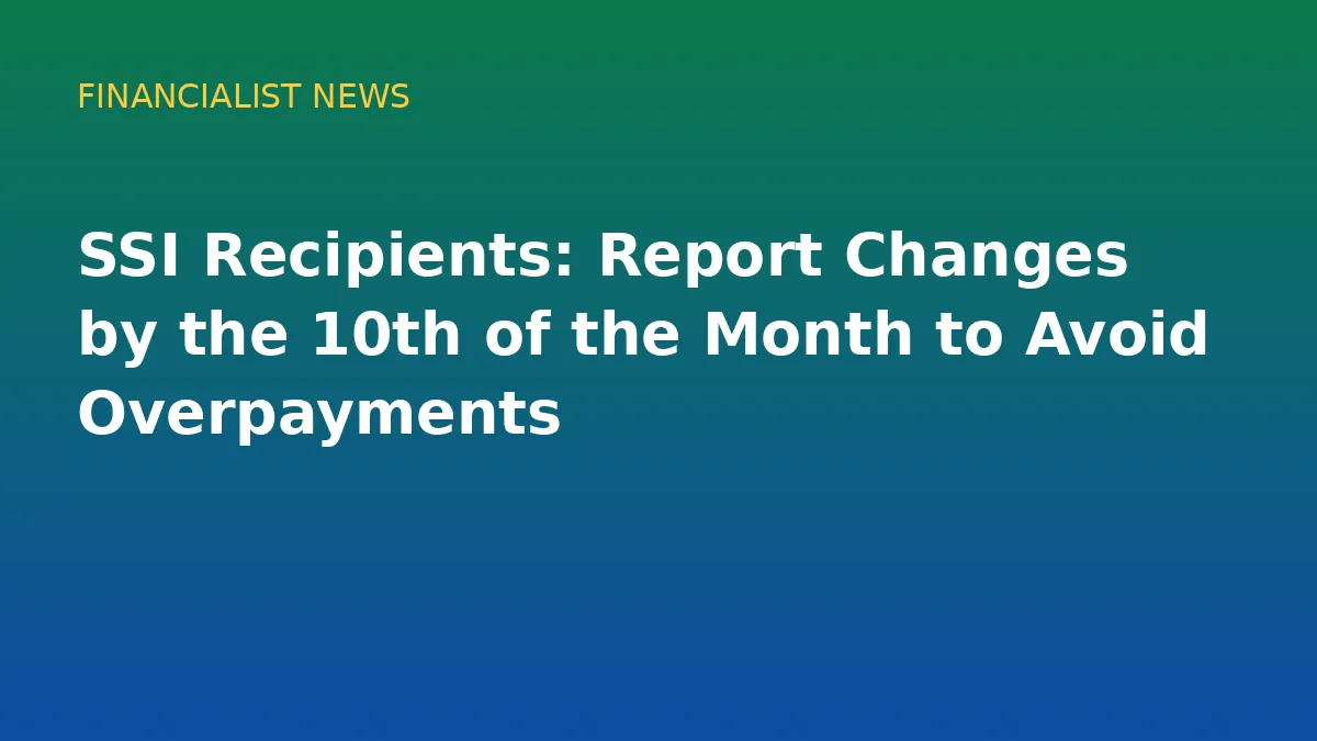 SSI Recipients: Report Changes by the 10th of the Month to Avoid Overpayments - original conceptual illustration